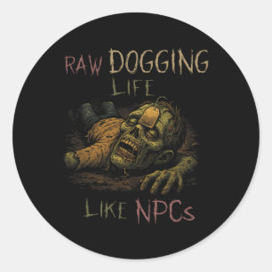 Sticker Rond Vie de chien cru - Drôle Teag Zombie Npc Gamer Hal