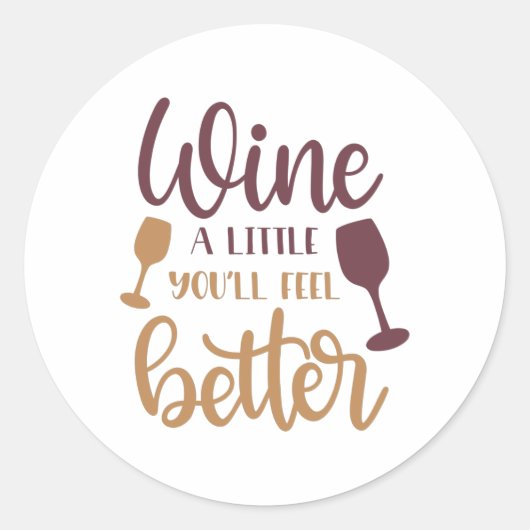 Sticker Rond Vins un peu, tu te sentiras mieux (Devant)