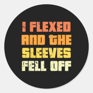 Sticker Rond Vintage Drôle J'Ai Flexé Et Les Manches Sont Tombé