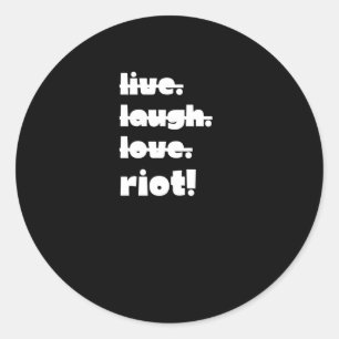 Sticker Rond Vis. Rire. Amour. Émeute ! Application militante d