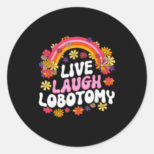 Sticker Rond Vivez Riez Lobotomie Drôle Graphique