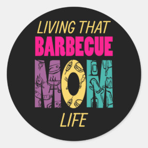 Sticker Rond Vivre Ce Barbecue Maman Vie Barbecue Fan Grill Gri