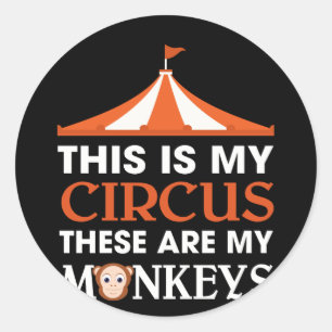 Sticker Rond Voici Mon Cirque Ce Sont Mes Singes