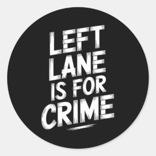 Sticker Rond Voie De Gauche Est Pour La Criminalité Autoroute C