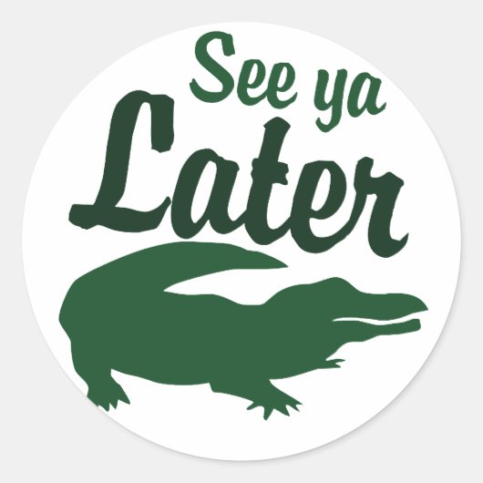 Sticker Rond Voir plus tard alligator (Devant)