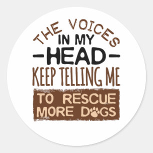 Sticker Rond Voix dans ma tête Secourir plus de chiens adoption
