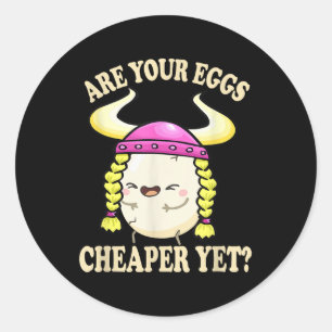 Sticker Rond Vos Oeufs Sont-Ils Moins Chers Mais Drôle Citation