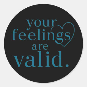 Sticker Rond Vos sentiments sont valides - Soutien émotionnel A