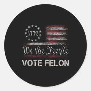 Sticker Rond Vote Felon Trump 2024 45 Et 47 Drôle Vote Pour Le