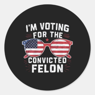 Sticker Rond Vote Pour Le Condamné Felon Funny Pro Trump 202