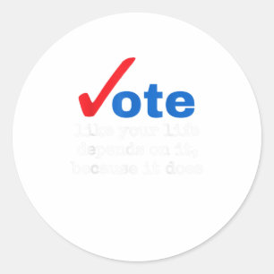 Sticker Rond Votez Comme Votre Vie En Dépend Parce Qu'Il