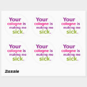 Sticker Rond Votre cologne me rend malade (Feuille)