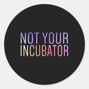 Sticker Rond Votre incubateur Pro Choice Droits des femmes Femi