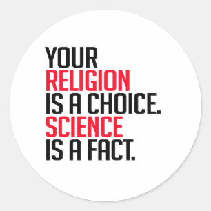 Sticker Rond Votre religion est un choix et la science est un f