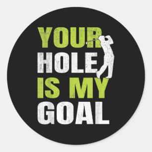 Sticker Rond Votre Trou Est Mon Objectif - Golf Player Humour d