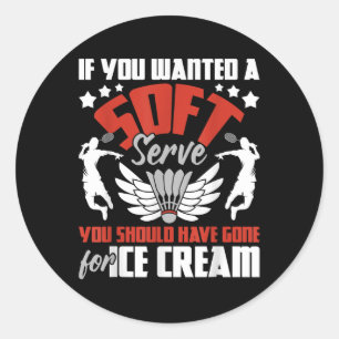 Sticker Rond Vous Auriez Dû Aller À La Crème De Glace - Badmint