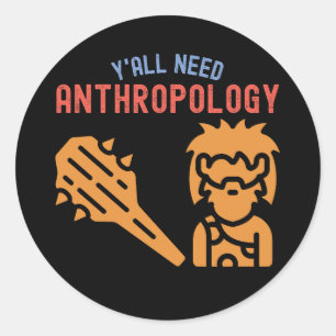 Sticker Rond Vous avez besoin d'anthropologie, Étudiant en anth