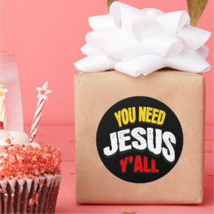 Sticker Rond Vous avez besoin de Jésus vous tous