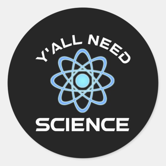 Sticker Rond Vous avez besoin de science (Devant)