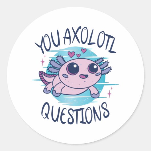 Sticker Rond Vous avez des questions axolotales (Devant)