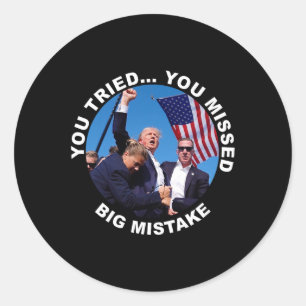 Sticker Rond Vous Avez Essayé De Vous Manquer Grosse Erreur Tru