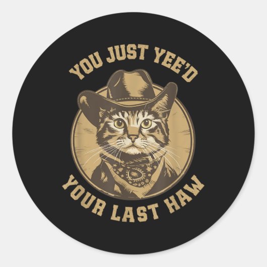 Sticker Rond Vous Avez Juste Yeed Votre Dernier Chat Occidental (Devant)