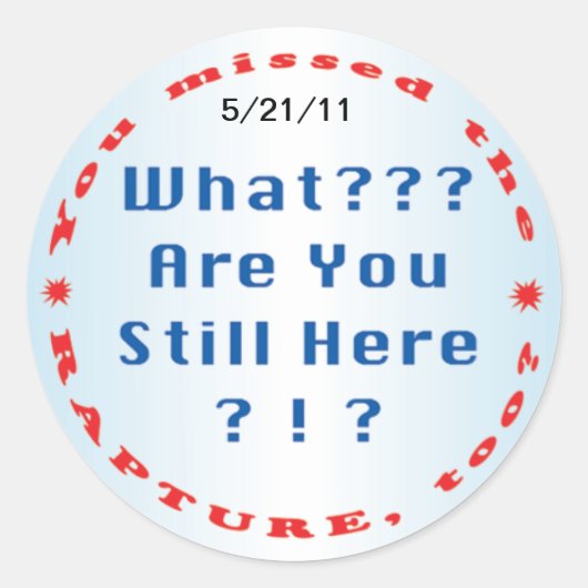 Sticker Rond "Vous avez manqué...autocollant rapture" (Devant)