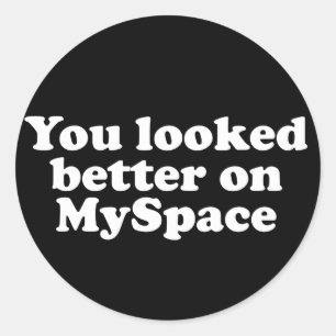 Sticker Rond Vous avez semblé meilleurs sur Myspace