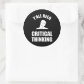 Sticker Rond Vous avez tous besoin d'une pensée critique (Sac)