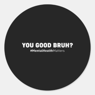 Sticker Rond Vous Bonne Santé Mentale Bruh Conseil du cerveau h