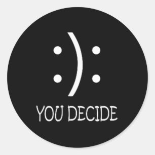Sticker Rond Vous décidez - Visage heureux ou triste - Noir - U