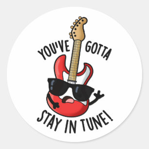 Sticker Rond Vous devez rester dans Tune Funny Guitar Pun