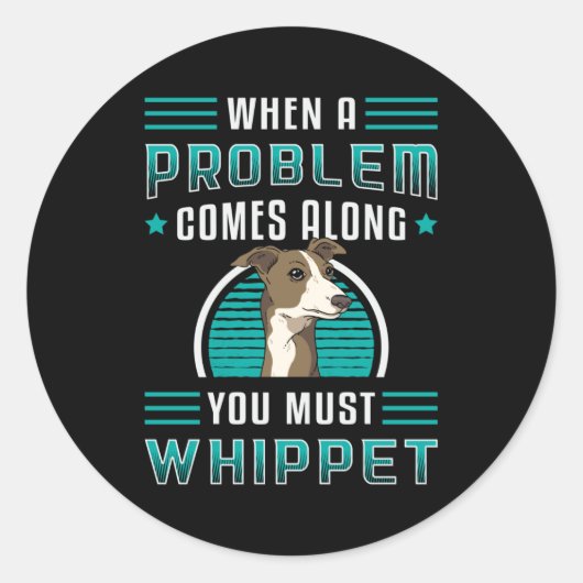 Sticker Rond Vous Devez Whippet Chien Chien Chien Chien Chiot A (Devant)