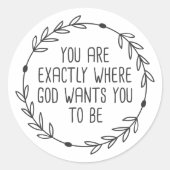 Sticker Rond Vous êtes exactement là où Dieu veut que vous soye (Devant)