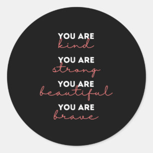 Sticker Rond Vous êtes gentil fort beau brave citation motivati