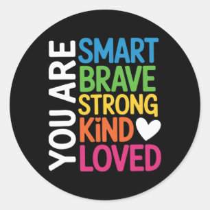Sticker Rond Vous êtes intelligent Brave Fort Aimé Motivation T