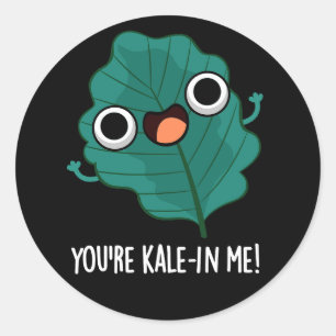 Sticker Rond Vous êtes Kale-in Me Drôle Veggie Kale Pun Dark BG