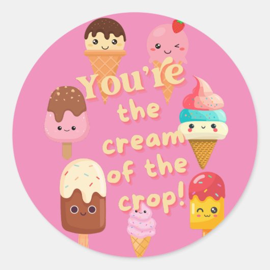 Sticker Rond Vous êtes La Crème De La Crème De Glace De La Crop (Devant)