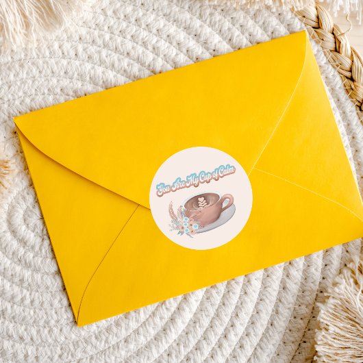 Sticker Rond Vous êtes ma coupe du calme Boho Latte
