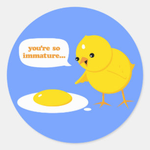 Sticker Rond Vous êtes si immature...