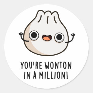 Sticker Rond Vous êtes Wonton In A Million Funny Dimsum Pun
