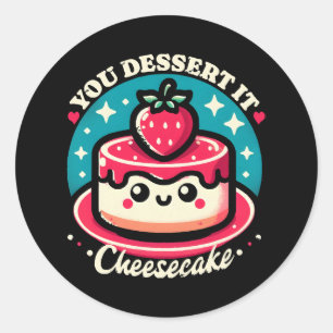Sticker Rond Vous Le Dessert - Cheesecake Kawaii