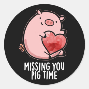 Sticker Rond Vous Manquez Cochon Temps Drôle Animal Pun Dark BG