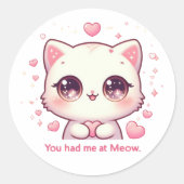 Sticker Rond Vous m'avez eu à Meow - Chat chat chat mignon Kawa (Devant)