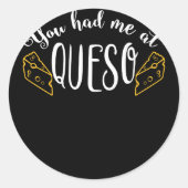 Sticker Rond Vous M'Avez Eu Au Queso Drôle Nachos Tee De Fromag (Devant)