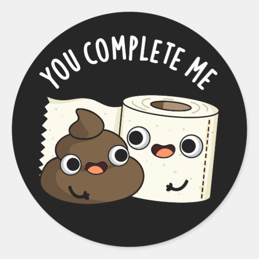 Sticker Rond Vous Me Complétez Funny Poop Pun Dark BG (Devant)