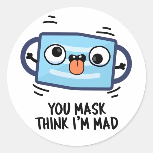 Sticker Rond Vous me demandez de penser que je suis Mad Funny M (Devant)