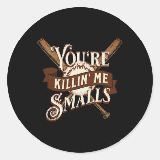 Sticker Rond Vous me tuez Smalls Citation Drôle Vendre Softll