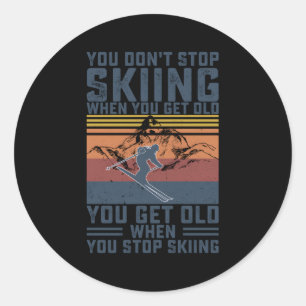 Sticker Rond Vous N'Arrêtez Pas De Skier Quand Vous Obtenez De 