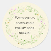 Sticker Rond Vous n'avez aucune compassion pour mes pauvres ner (Devant)